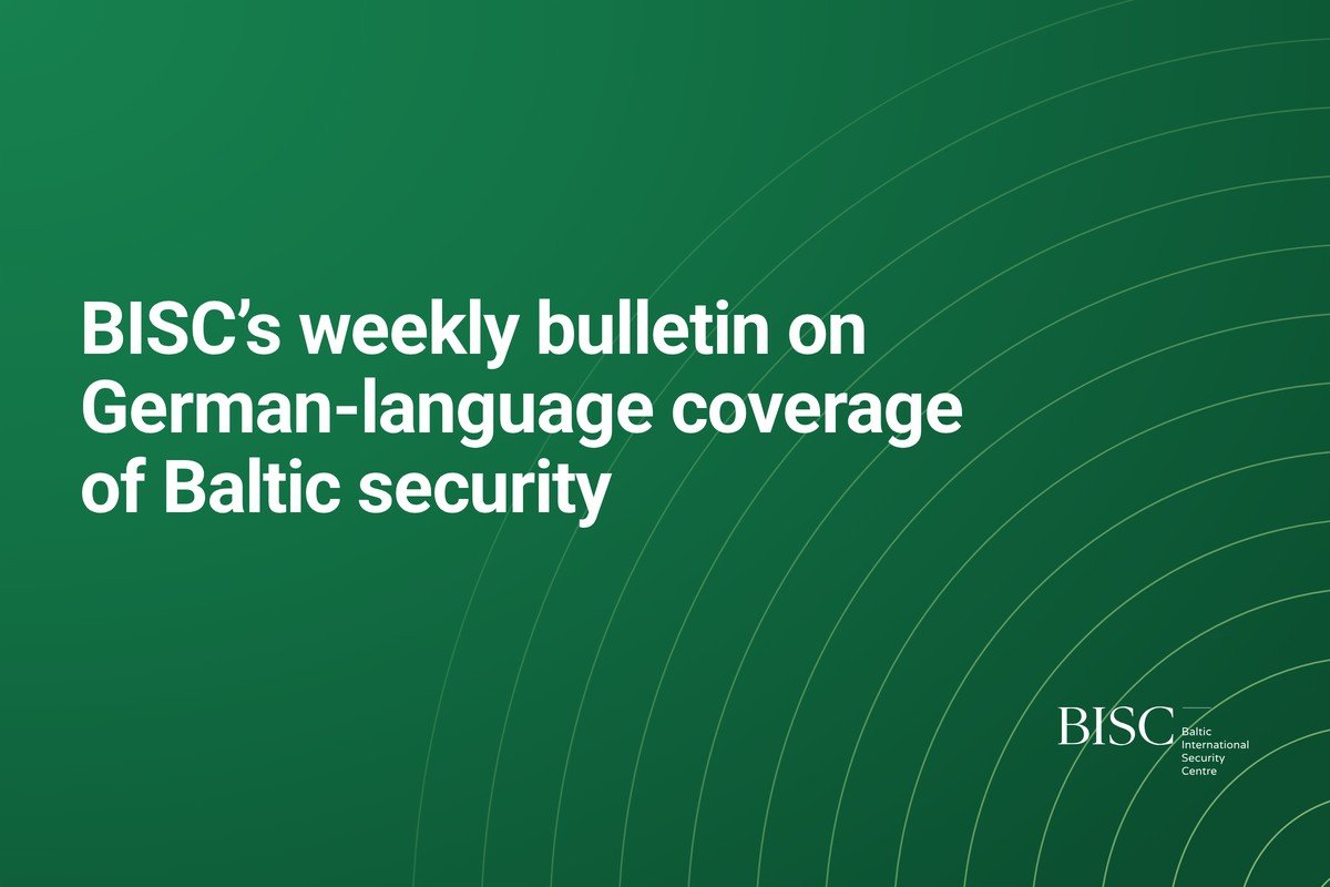BISC’s weekly bulletin on German-language coverage of Baltic security